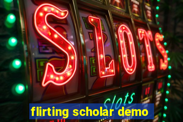 flirting scholar demo